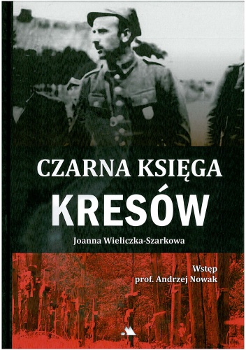 Czarna księga Kresów - Joanna Wieliczka-Szarkowa