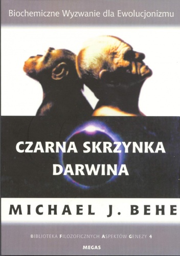Czarna skrzynka Darwina: biochemiczne wyzwanie dla ewolucjonizmu - Michael J. Behe