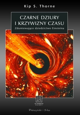 Czarne dziury i krzywizny czasu - Kip Stephen Thorne