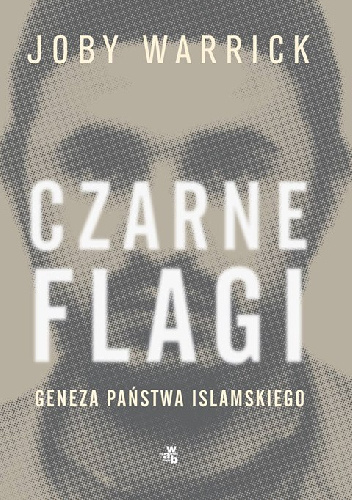 Czarne flagi. Geneza Państwa Islamskiego - Joby Warrick
