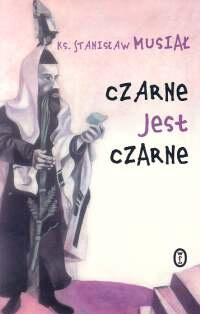 Czarne jest czarne - Stanisław Musiał