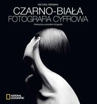 Czarno-biała fotografia cyfrowa - Michael Freeman