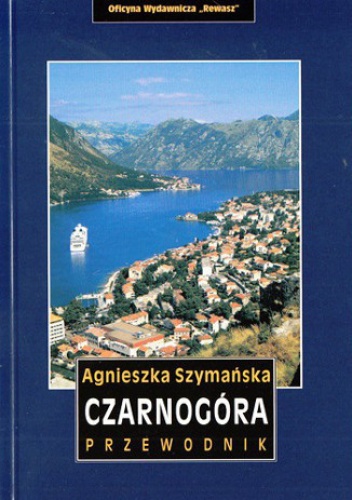 Czarnogóra. Przewodnik Rewasz - Agnieszka Szymańska