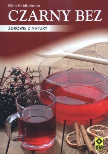 Czarny bez. Zdrowie z natury - Ellen Heidbohmer