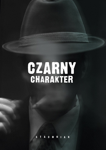Czarny charakter - Łukasz Stachniak