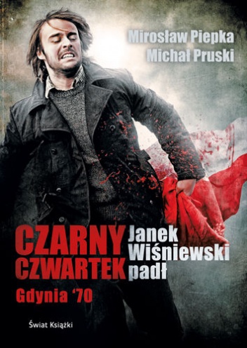 Czarny Czwartek. Janek Wiśniewski padł - Mirosław Piepka, Michał Pruski