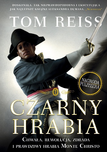 Czarny hrabia. Chwała, rewolucja, zdrada i prawdziwy hrabia Monte Christo - Tom Reiss