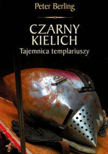 Czarny kielich. Tajemnica templariuszy - Peter Berling