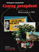 Czarny prezydent. Rewolucja w RPA - Grzegorz Jaszuński, Zofia Kuratowska