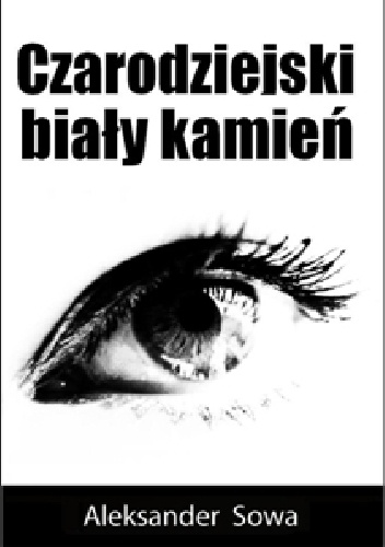 Czarodziejski biały kamień - Aleksander Sowa