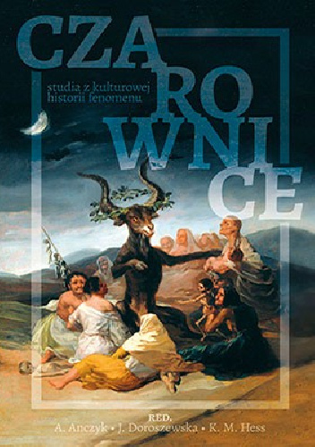 Czarownice. Studia z kulturowej historii fenomenu