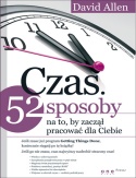 Czas. 52 sposoby na to, by zaczął pracować dla Ciebie. - David Allen