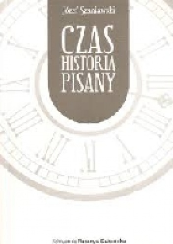 Czas historią pisany - Józef Szaniawski