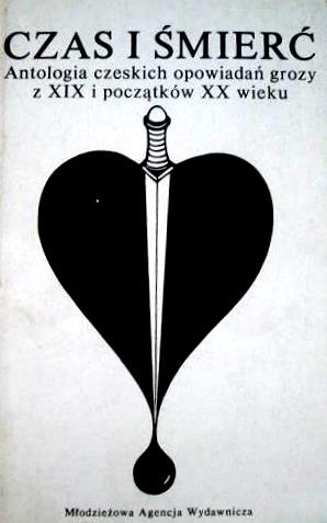 Czas i śmierć. Antologia czeskich opowiadań grozy z XIX i początków XX wieku.