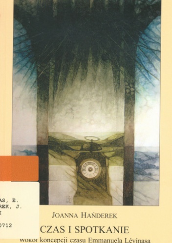 Czas i spotkanie. Wokół koncepcji czasu Emmanuela Levinasa - Joanna Hańderek