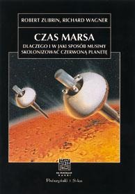 Czas Marsa. Dlaczego i w jaki sposób musimy skolonizować Czerwoną Planetę - Robert Zubrin, Richard Wagner