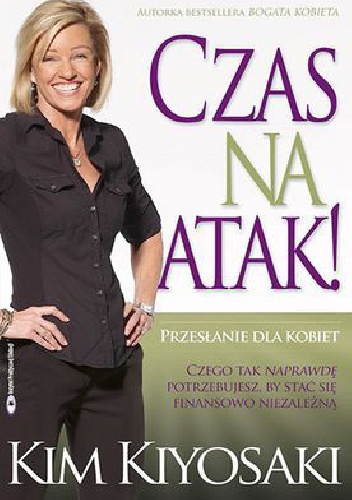 Czas na atak! - Kim Kiyosaki
