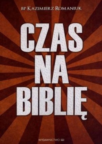 Czas na biblię - Kazimierz Romaniuk