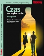 Czas na wyleczenie. Podręcznik. Stopnie do wyzdrowienia dla dorosłych dzieci alkoholików. - Timmen L. Cermak, Jacques Rutzky