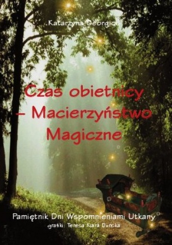 Czas obietnicy. Macierzyństwo magiczne. - Katarzyna Georgiou