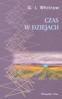Czas w dziejach. Poglądy na czas od prehistorii po dzień dzisiejszy - Gerald James Whitrow