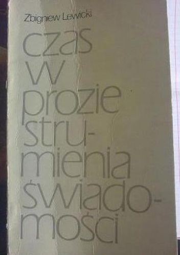 Czas w prozie strumienia świadomości - Zbigniew Lewicki