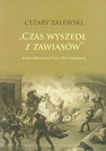 "Czas wyszedł z zawiasów": studia o Bolesławie Prusie i Elizie Orzeszkowej - Cezary Zalewski