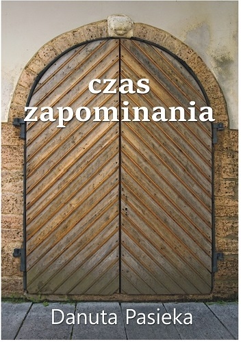 Czas zapominania - Danuta Pasieka
