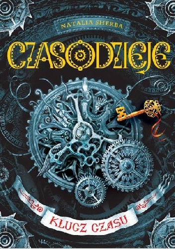 Czasodzieje. Klucz czasu - Natalja Szczerba