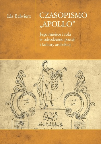 Czasopismo "Apollo". Jego miejsce i rola w odrodzeniu poezji i kultury arabskiej - Ida Balwierz