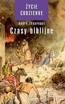 Czasy biblijne - Andre Chouraqui