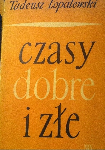 Czasy dobre i złe - Tadeusz Łopalewski