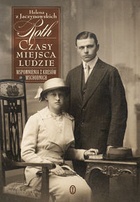 Czasy, miejsca, ludzie. Wspomnienia z Kresów Wschodnich - Helena Rothowa