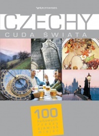 Czechy. Cuda świata. 100 kultowych rzeczy, zjawisk, miejsc - praca zbiorowa
