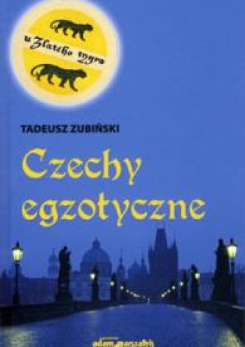 Czechy egzotyczne - Tadeusz Zubiński