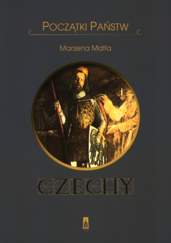 Czechy. Początki państw - Marzena Matla