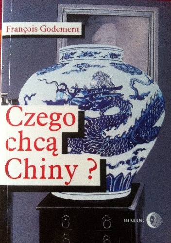 Czego  chcą Chiny? - François Godement