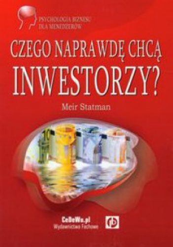 Czego naprawdę chcą inwestorzy - Statman Meir