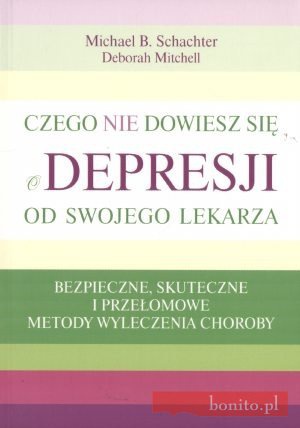 Czego nie dowiesz się o depresji od swojego lekarza - Deborah Mitchell, Michael B. Schachter