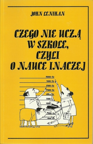 Czego nie uczą w szkole, czyli o nauce inaczej - John Lenihan