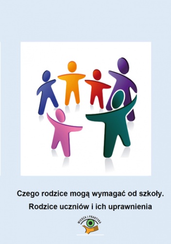 Czego rodzice mogą wymagać od szkoły. Rodzice uczniów i ich uprawnienia - Katarzyna Krysztofiak