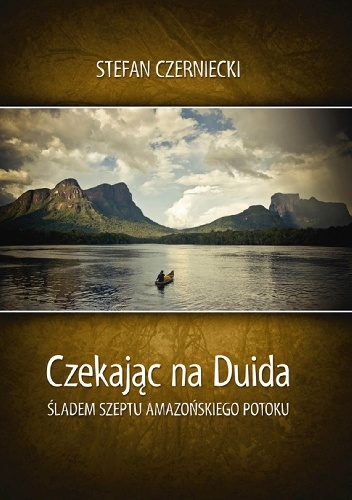Czekając na Duida. Śladem szeptu amazońskiego potoku - Stefan Czerniecki
