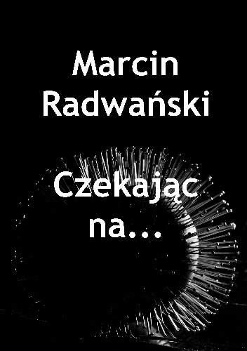 Czekając na... - Marcin Radwański