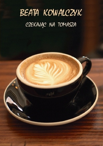 Czekając na Tomasza - Beata Kowalczyk