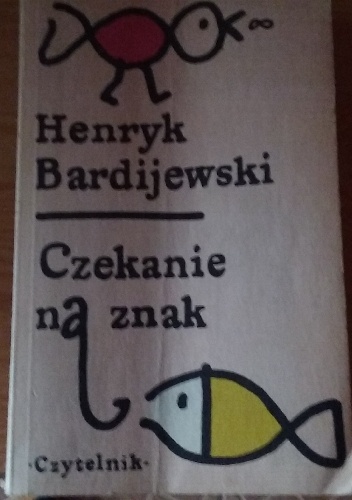 Czekanie na znak - Henryk Bardijewski