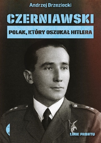 Czerniawski. Polak, który oszukał Hitlera - Andrzej Brzeziecki