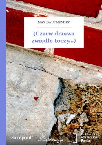 (Czerw drzewa zwiędłe toczy...) - Dauthendey Max