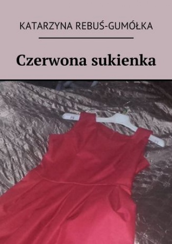 Czerwona sukienka - Rebuś-Gumółka Katarzyna