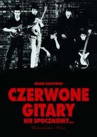 Czerwone gitary. Nie spoczniemy... - Marek Gaszyński