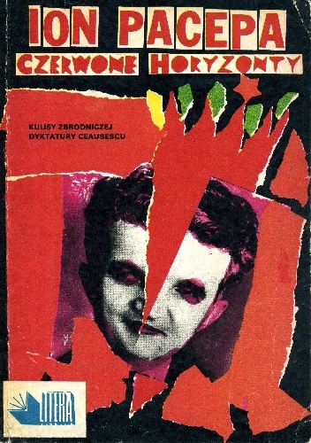 Czerwone horyzonty: Prawdziwa historia zbrodni, życia i upadku Nicolae Ceausescu - Ion Michai Pacepa
